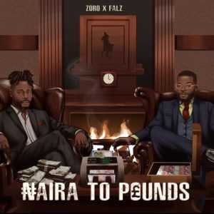 Zoro & Falz - Naira To Pounds
