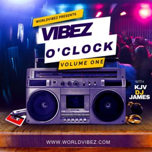 KJV Dj James & Worldvibez - Vibez O'clock Mix