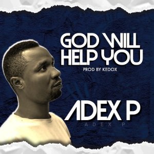 Adex P - God Will Help You