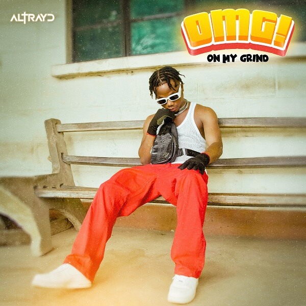 Altrayd - OMG! (On My Grind)