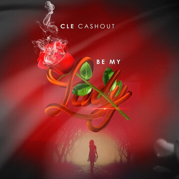 CLE Cashout - Be My Lady