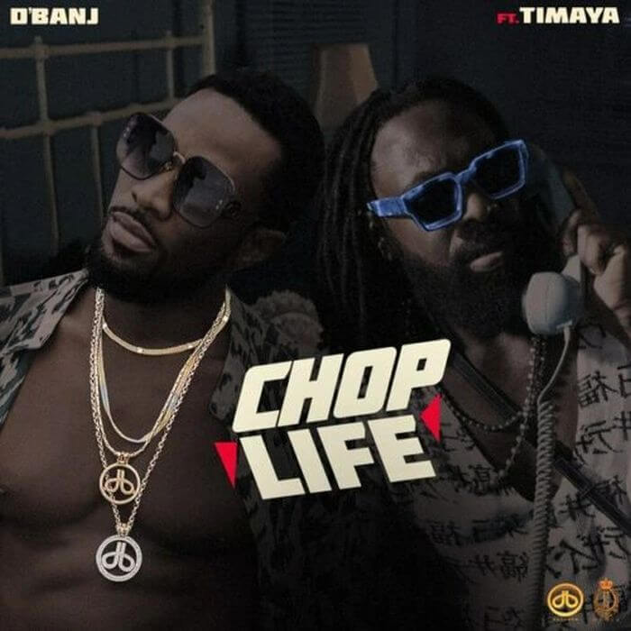 D’banj ft. Timaya – Chop Life