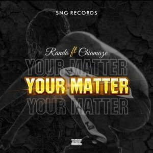 Rando ft. Chiamaze – Your Matter