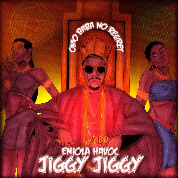 Eniola Havoc - Jiggy Jiggy