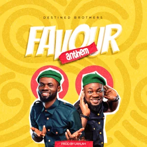 Destined Brothers – Favour Anthem