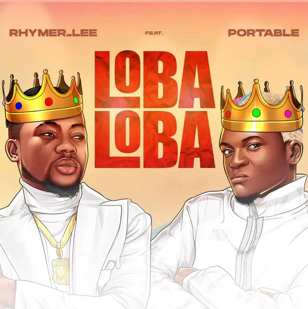 Rhymer_Lee Ft. Portable - Loba Loba