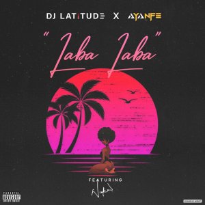 DJ Latitude & Ayanfe - Laba Laba