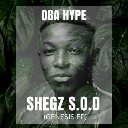 Oba Hype - Shegz S.O.D (Genesis EP)