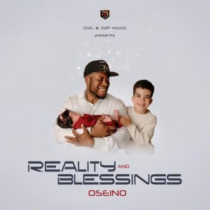 Oseino - Reality & Blessings Album