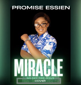 Promise Essien - Miracle No Dey Tire Jesus