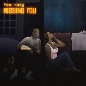 Tobi Tokz - Missing You