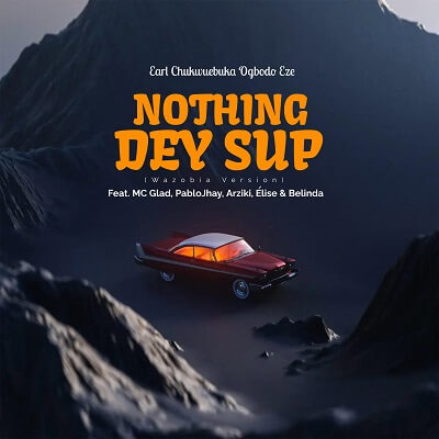 Earl Chukwuebuka Ogbodo Eze - Nothing Dey Sup (Wazobia Version)