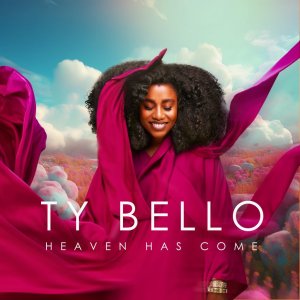 Ty Bello - Heaven Has Come Album