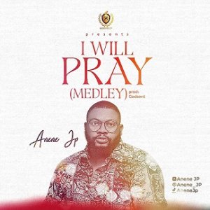 Anene JP – I Will Pray Medley 