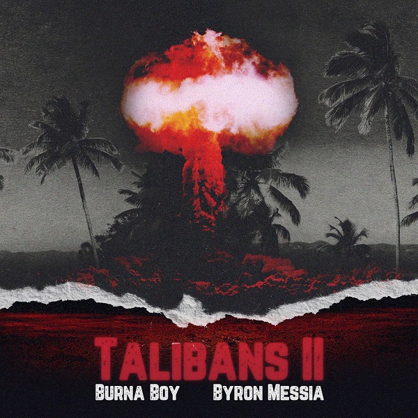 Burna Boy & Byron Messia – Talibans II