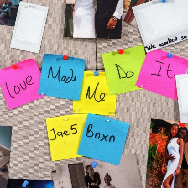 JAE5 & BNXN – Love Made Me Do It