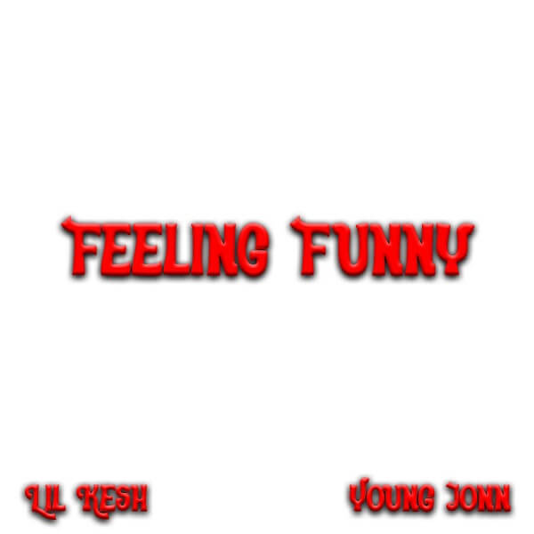 Lil Kesh & Young Jonn - Feeling Funny