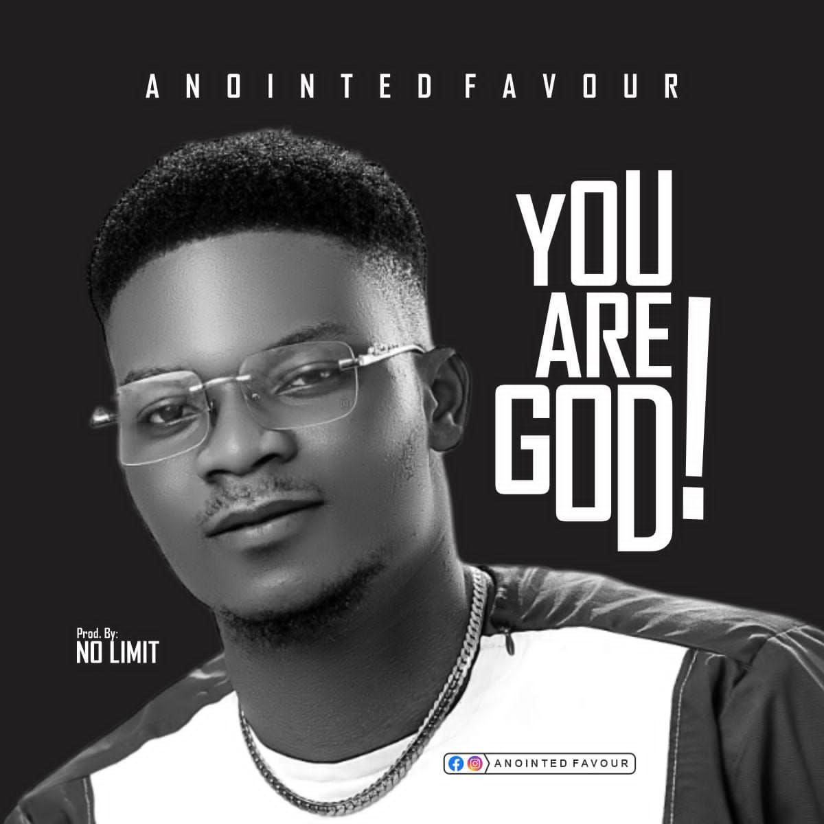 Anointed Favour - You Are God