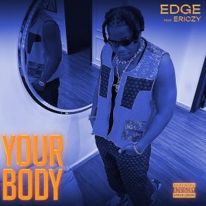 Edge Vibez ft. Ericzy - Your Body 