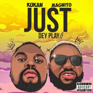 Kukan & Magnito - Just Dey Play