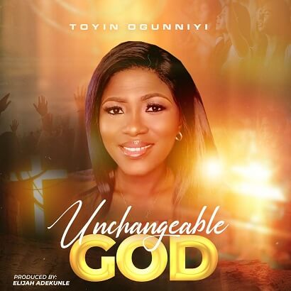 Toyin Ogunniyi - Unchangeable God