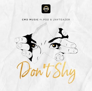 CMD Music ft. PD2 & Jay Teazer - Don't Shy