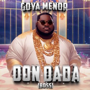 Goya Menor - Don Dada 