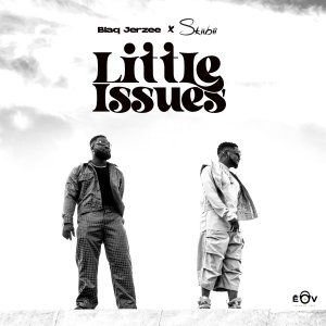 Little Issues By Blaq Jersee & Skiibii
