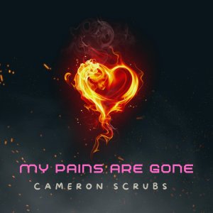 Cameron Scrubs - My Pains Are Gone EP