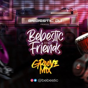 Bebestic DJ - Bebestic & Friends Groove Mix