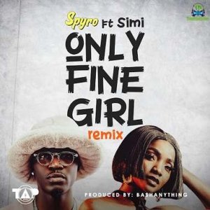 Spyro & Simi - Only Fine Girl Remix