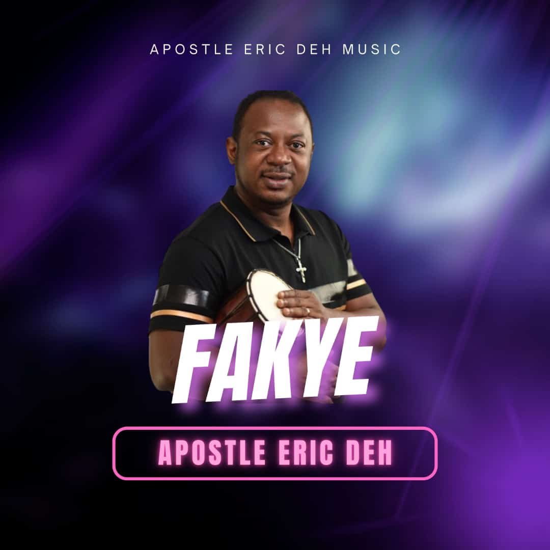 Apostle Eric Deh - Fakye