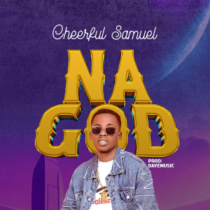 Cheerful Samuel – Na God