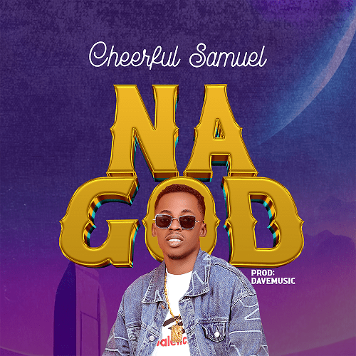 Cheerful Samuel – Na God