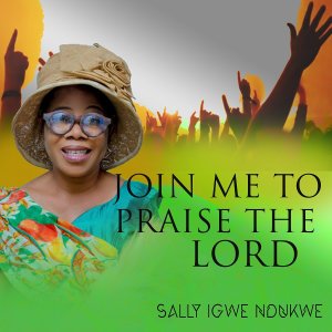 Sally Igwe Ndukwe - Join Me To Praise The Lord Album