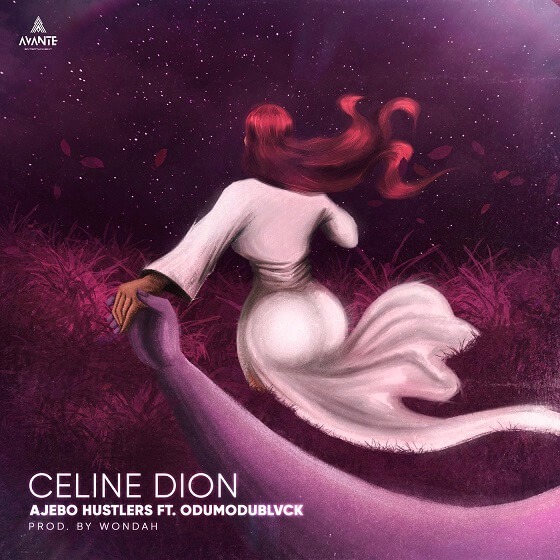 Ajebo Hustlers & Odumodublvck - Celine Dion