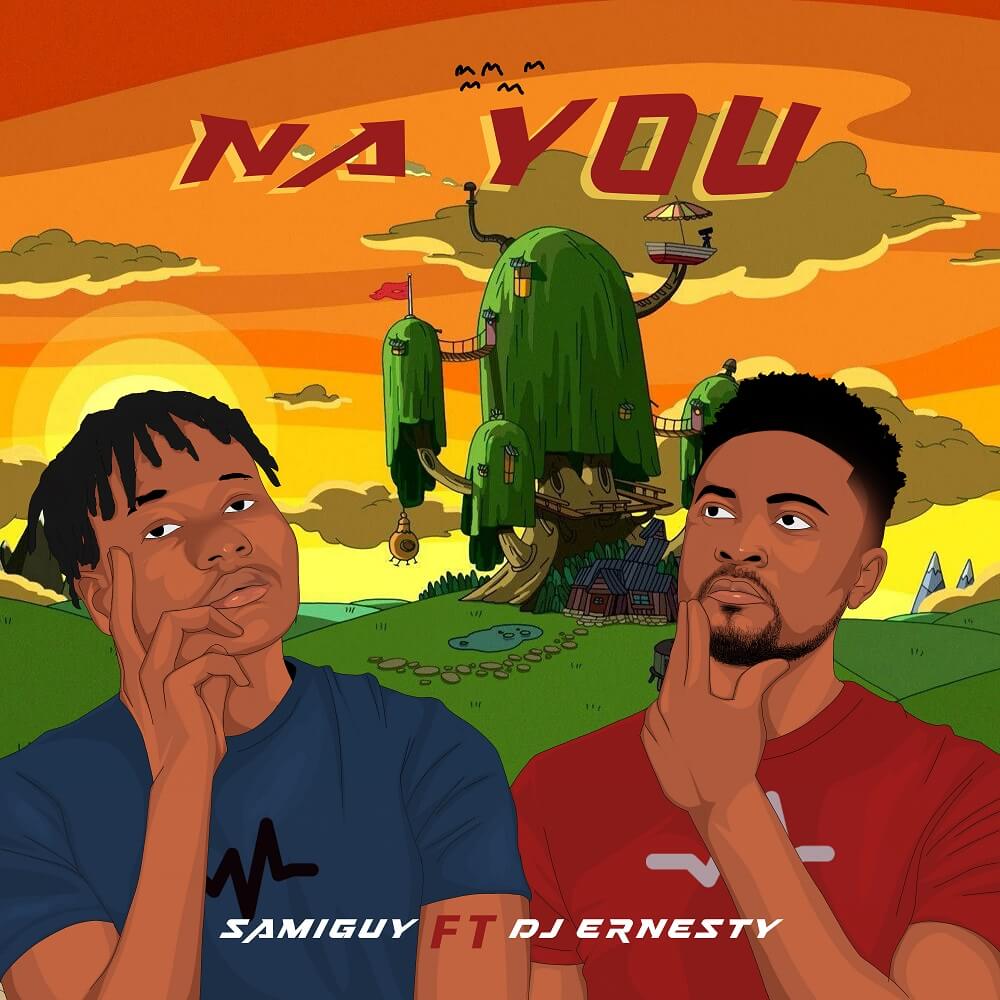 Samiguy & DJ Ernest - Na You