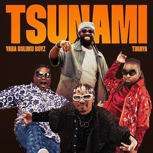 Yaba Buluku Boyz & Timaya - Tsunami