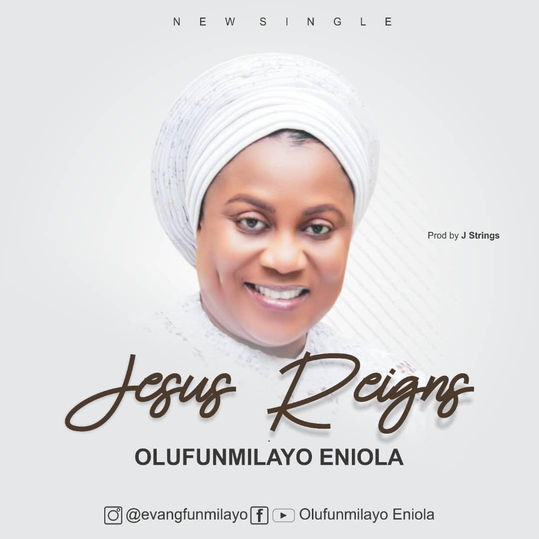 Olufunmilayo Eniola - Jesus Reigns