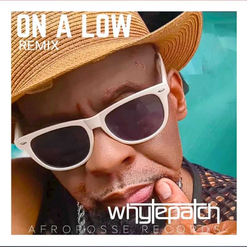 Whytepatch – On A Low Remix