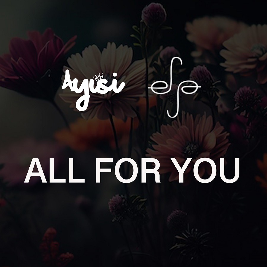 Ayisi & Efya - All For You