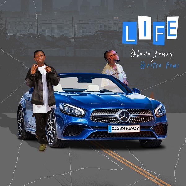 Oluwa Femzy & Oritse Femi - Life