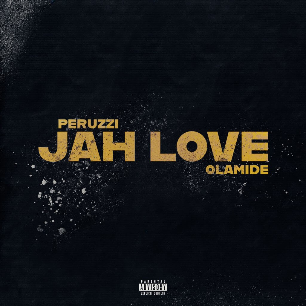 Peruzzi & Olamide - Jah Love