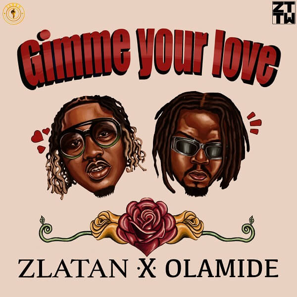 Zlatan & Olamide - Gimme Your Love