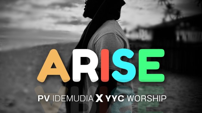 PV Idemudia & YYC Worship - Arise