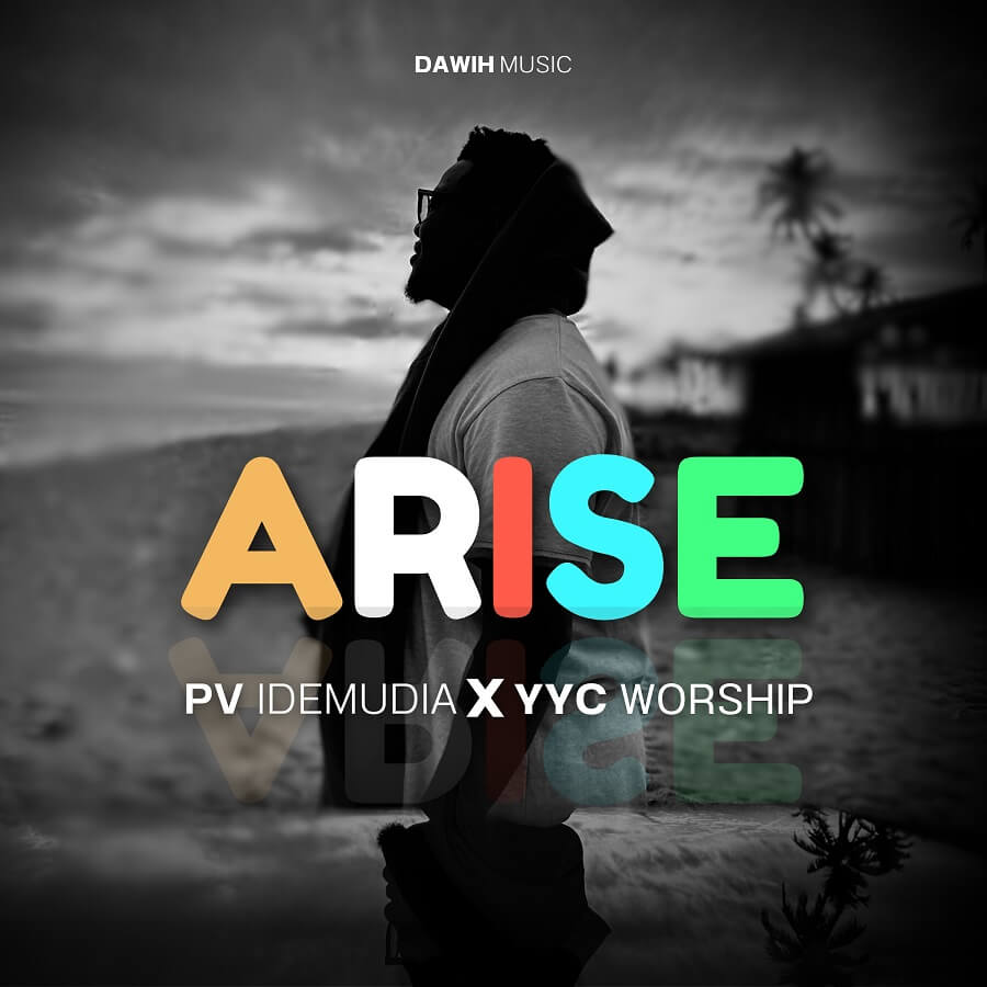 PV Idemudia & YYC Worship - Arise