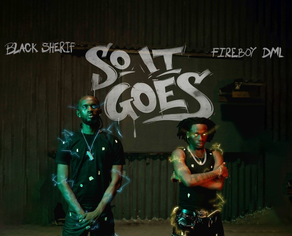 Black Sherif & Fireboy DML - So it Goes