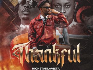 HighstarLavista & Terry Apala - Thankful