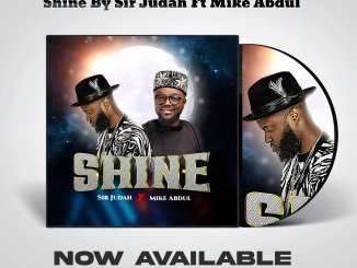 Sir Judah & Mike Abdul - Shine