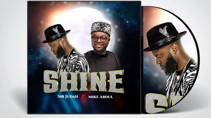 Sir Judah & Mike Abdul - Shine